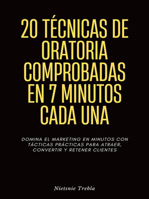 cover image of 20 Técnicas de Oratoria Comprobadas en 7 Minutos Cada Una